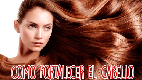 Como Fortalecer El Cabello