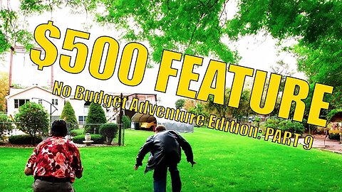 The $500 Feature Film Series - Part 9: No budget Adventure Film