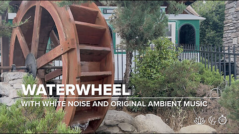 Waterwheel in Oakhurst: with White Noise and Original Ambient Music