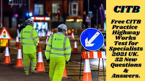 Free CSCS Test Practice Highway Works for Specialists 2021 UK . 52 Full New Questions & Answers .
