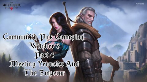 Community Pick Gameplay: Witcher 3 Part 4: Meeting Yennefer and An Emperor
