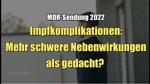 Impfkomplikationen: Mehr schwere Nebenwirkungen als gedacht? (MDR I 26.04.2022)