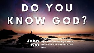 Do You Know God? | Pastor Bickel | Bethel Baptist Fellowship [SERMON]