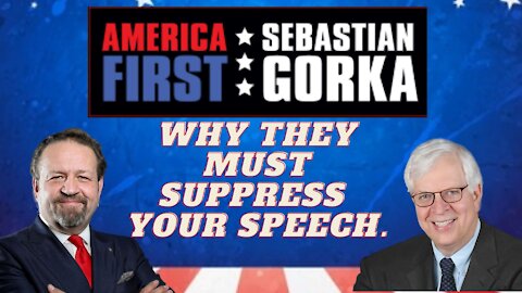 Why they must suppress your speech. Dennis Prager with Sebastian Gorka on AMERICA First