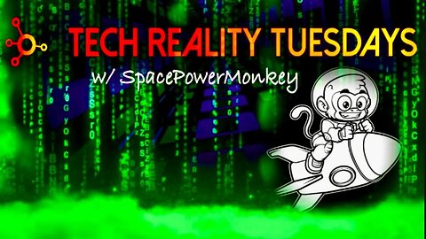 Tech Reality Tuesdays w/ @SpacePowerMonkey