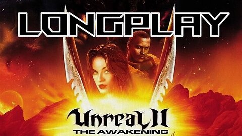 Unreal II: The Awakening PC Longplay