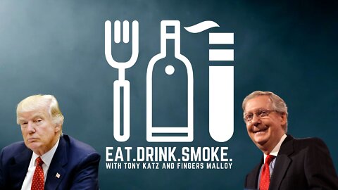 'Old Crow' Mitch McConnell -- Eat Drink Smoke Podcast