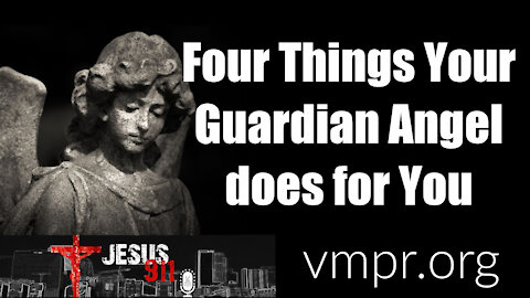 25 Feb 21, Jesus 911: Four Things Your Guardian Angel Does for You