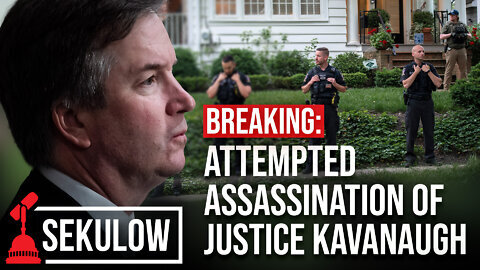 Breaking: Attempted Assassination of Justice Kavanaugh! - American Center For Law & Justice