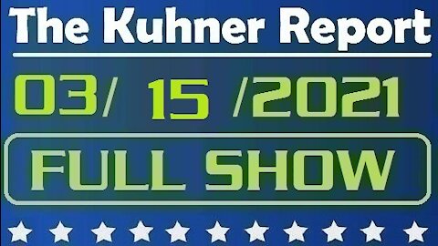The Kuhner Report 03/15/2021 || FULL SHOW || Border Crisis Blame Game & The Woke Taliban