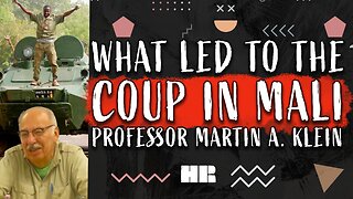 What Led to the COUP in MALI? | Martin A. Klein | Professor of History | #185 HR