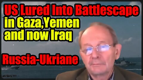 Alastair Crooke- US Lured Into Battlescape in Gaza, Yemen and now Iraq