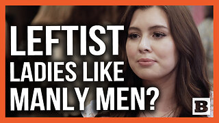 TPUSA Contributor: Even Leftist Ladies Seem to Only Want Masculine Men