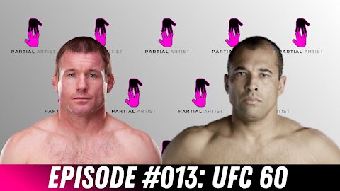 #013 UFC 60 | Partial Artist Podcast