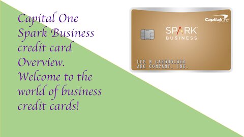 Capital One Spark Business Credit Card Overview. Welcome to the World of Business Credit!
