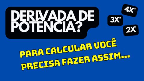 COMO CALCULAR DERIVADA DE POTÊNCIA: CÁLCULO DIFERENCIAL E INTEGRAL