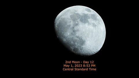 Moon Phase - May 1, 2023 8:53 PM CST (2nd Moon Day 12)