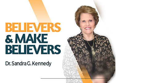 Believers and Make Believers | Dr. Sandra G. Kennedy