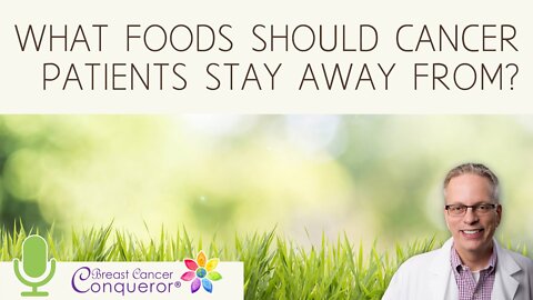 🎙 What Foods Should Cancer Patients Stay Away From?