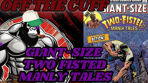 Off the Cuff: Giant Size Two Fisted Manly Tales