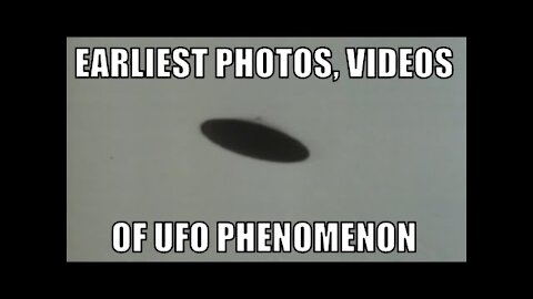 Some UFO history: Earliest photos / videos of the UFO phenomenon - [05/28/2021]