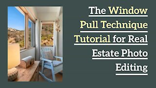 The Window Pull Technique Tutorial for Real Estate Photo Editing