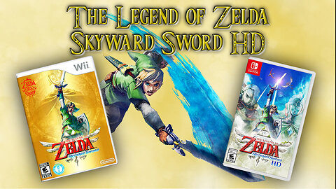 The Legend of Zelda: Skyward Sword HD -- One of Nintendo's Finest!