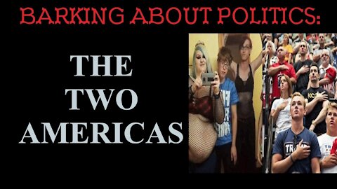 Barking About Politics: The Two Americas