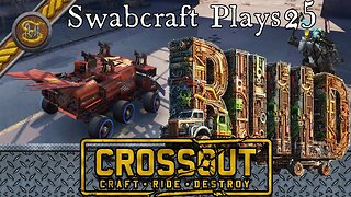 Swabcraft Plays 25: Crossout Matches 12