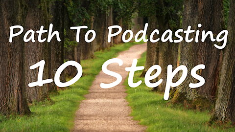 Path To Podcasting: 10 Steps To Your Own Podcast Channel