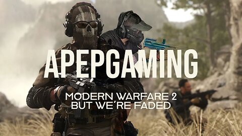 MODERN WARFARE 2 BUT WERE FADED