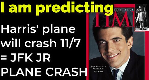 I am predicting: Harris' plane will crash on Nov 7 = JFK JR PLANE CRASH PROPHECY