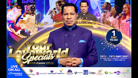 💥💥 ONLY 1 DAY TO GO 💥💥 'Til Your Loveworld Specials with Pastor Chris Oyakhilome | May 10 - 13 2021