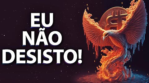 EU NÃO DESISTO! AGORA VAI! / DO 0 AOS 100$