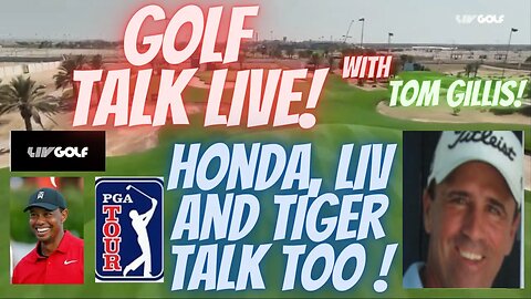 Golf Talk Live with Tom Gillis! Honda , LIv and Tiger talk!! 9PM east!