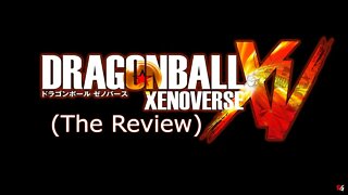 Dragonball: Xenoverse (The Review)