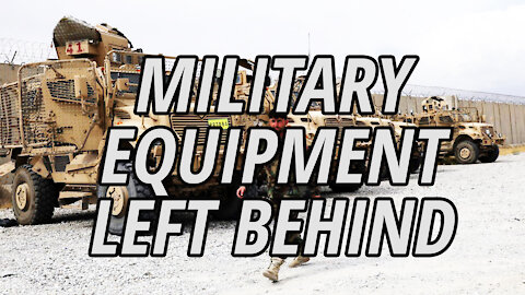 Afghanistan: Where did all of our Military Equipment wind up?