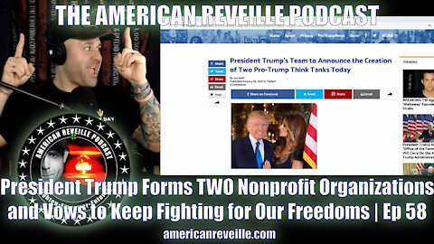 President Trump Forms TWO Nonprofit Organizations and Vows to Keep Fighting for Our Freedoms | Ep 58