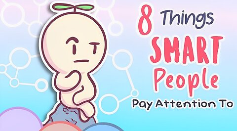 8 Things Only Smart People Pay Attention To