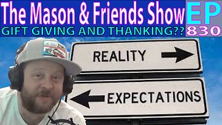 the Mason and Friends Show. Episode 830. Chicken, Gifts, and the Dubious Expectations.