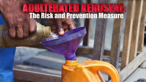 Adulterated Kerosene: The Risk and Prevention Measure
