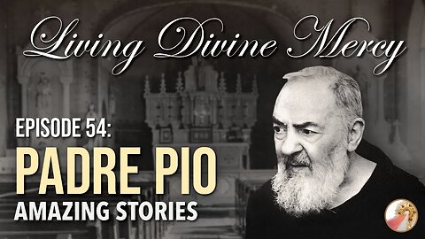 Saint Padre Pio - Amazing Stories - Living Divine Mercy TV Show (EWTN) Ep. 54