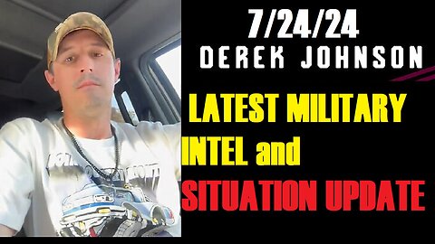 Derek Johnson: Latest Military Intel and Situation Update 7/24/24!
