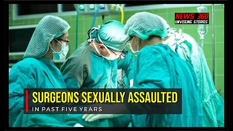 UK MeToo: 1 in 3 female surgeons sexually assaulted in past five years || News 360 ||