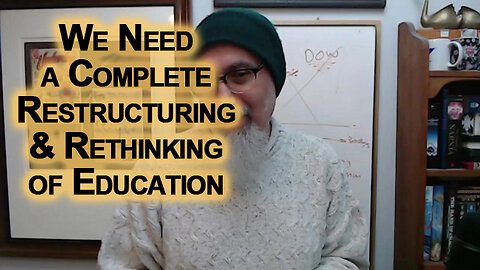We Need a Complete Restructuring & Rethinking of Education: Mathematics & Natural Languages
