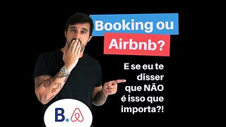 Booking ou Airbnb? E se eu te disser que não é isso que importa?!