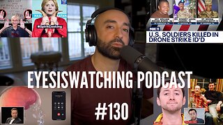 EyesIsWatching Podcast #130 - Orchestrated Chaos, Childhood Vaccines, Justin Mohn Psy Op, WW3