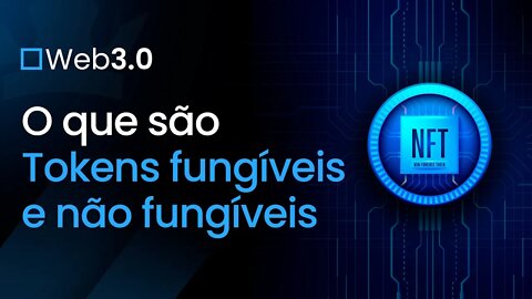 [ Web 3.0 ] Tokens fungíveis e não fungíveis