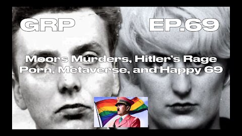 Moors Murders, Hitler’s Rage Porn, Metaverse, and Happy 69