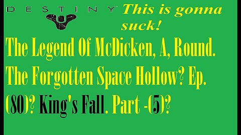 The Legend Of McDicken, A, Round. The Forgotten Space Hollow? Ep. (80)? #destiny2